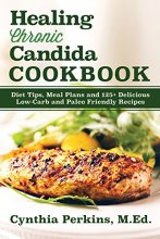 Cover art for Healing Chronic Candida Cookbook: Diet Tips, Meal Plans, and 125+ Delicious Low-Carb and Paleo-Friendly Recipes
