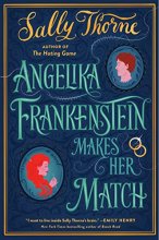 Cover art for Angelika Frankenstein Makes Her Match: A Novel