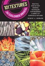 Cover art for 101 Textures in Colored Pencil: Practical step-by-step drawing techniques for rendering a variety of surfaces & textures
