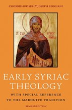 Cover art for Early Syriac Theology: With Special Reference to the Maronite Tradition, <BR> Second Edition