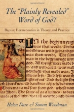 Cover art for The "Plainly Revealed" Word of God?: Baptist Hermeneutics in Theory and Practice (James N. Griffith Endowed Series in Baptist Studies)