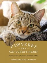 Cover art for Pawverbs for a Cat Lover's Heart: Inspiring Stories of Feistiness, Friendship, and Fun
