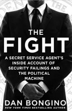 Cover art for The Fight: A Secret Service Agent's Inside Account of Security Failings and the Political Machine