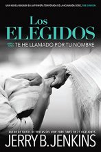 Cover art for Los Elegidos - Te he llamado por tu nombre: Una novela basada en la primera temporada de la aclamada serie ''The Chosen'' (Los elegidos/ The Chosen, 1) (Spanish Edition)