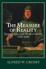 Cover art for The Measure of Reality: Quantification and Western Society, 1250-1600