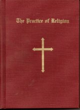 Cover art for The practice of religion,: A short manual of instructions and devotions