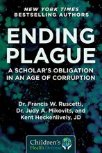Cover art for Ending Plague: A Scholar's Obligation in an Age of Corruption (Children’s Health Defense)