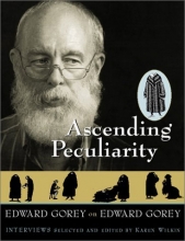 Cover art for Ascending Peculiarity: Edward Gorey on Edward Gorey