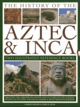 Cover art for The History of the Aztec & Inca: Two Illustrated Reference Books: Discover the history, myths and cultures of the ancient peoples of Central and South America, with 1000 photographs