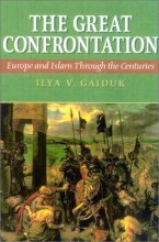 Cover art for The Great Confrontation: Europe and Islam through the Centuries