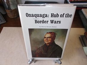 Cover art for Onaquaga: Hub Of The Border Wars. Of The American Revolution In New York State