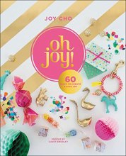 Cover art for Oh Joy!: 60 Ways to Create & Give Joy