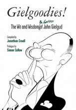 Cover art for Gielgoodies!: The Wit and Wisdom (& Gaffes) of John Gielgud (Oberon Modern Plays)