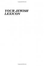 Cover art for Your Jewish Lexicon: Some Words and Phrases in Jewish Life and Thought in Hebrew and in English