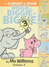 Cover art for An Elephant & Piggie Biggie! Volume 3 (An Elephant and Piggie Book)