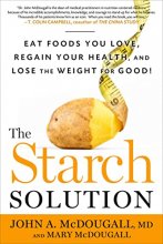 Cover art for The Starch Solution: Eat the Foods You Love, Regain Your Health, and Lose the Weight for Good!