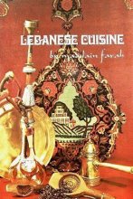 Cover art for Lebanese Cuisine: Over Two Hundred Authentic Recipes Designed for the Gourmet, the Vegetarian, the Healthfood Enthusiast