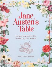 Cover art for Jane Austen's Table: Recipes Inspired by the Works of Jane Austen (Literary Cookbooks)