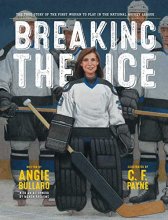 Cover art for Breaking the Ice: The True Story of the First Woman to Play in the National Hockey League