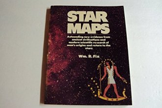 Cover art for Star Maps: Astonishing New Evidence from Ancient Civilizations and Modern Scientific Research of Man's Origins and Return to the Stars