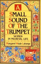 Cover art for A Small Sound of the Trumpet: Women in Medieval Life