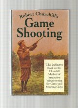 Cover art for Robert Churchill's Game Shooting: The Definitive Book on the Churchill Method of Instinctive Wingshooting for Game and Sporting Clays