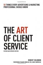 Cover art for The Art of Client Service: 58 Things Every Advertising & Marketing Professional Should Know, Revised and Updated Edition