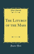 Cover art for The Liturgy of the Mass (Classic Reprint)