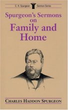 Cover art for Spurgeon's Sermons on Family and Home (C.H. Spurgeon Sermon Series)