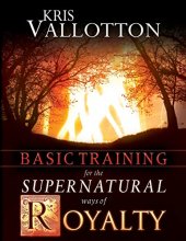 Cover art for Basic Training for the Supernatural Ways of Royalty