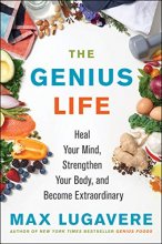 Cover art for The Genius Life: Heal Your Mind, Strengthen Your Body, and Become Extraordinary (Genius Living, 2)