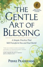 Cover art for The Gentle Art of Blessing: A Simple Practice That Will Transform You and Your World