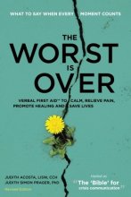 Cover art for The Worst Is Over: What To Say When Every Moment Counts (Revised Edition)