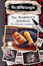 Cover art for The Neighbor's Notebook: The Official Game Guide (Hello Neighbor)