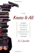 Cover art for The Know-It-All: One Man's Humble Quest to Become the Smartest Person in the World