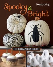 Cover art for Country Living Spooky & Bright: 101 Halloween Ideas (Country Living (Hearst))