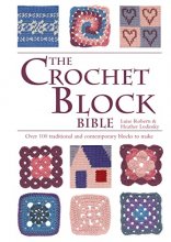 Cover art for The Crochet Block Bible: Over 100 traditional and contemporary blocks to make