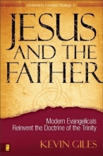 Cover art for Jesus and the Father: Modern Evangelicals Reinvent the Doctrine of the Trinity