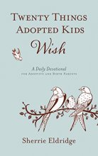 Cover art for Twenty Things Adopted Kids Wish: A Daily Devotional for Adoptive and Birth Parents