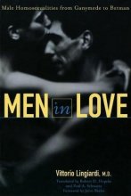 Cover art for Men in Love : Male Homosexualities from Ganymede to Batman