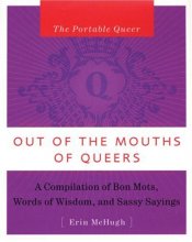 Cover art for The Portable Queer: Out of the Mouths of Queers: A Compilation of Bon Mots, Words of Wisdom and Sassy Sayings