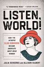 Cover art for Listen, World!: How the Intrepid Elsie Robinson Became America’s Most-Read Woman
