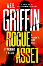 Cover art for W. E. B. Griffin Rogue Asset by Andrews & Wilson (A Presidential Agent Novel)