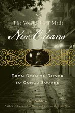 Cover art for The World That Made New Orleans: From Spanish Silver to Congo Square