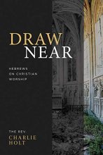 Cover art for Draw Near: Hebrews on Christian Worship