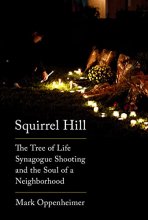 Cover art for Squirrel Hill: The Tree of Life Synagogue Shooting and the Soul of a Neighborhood