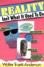 Cover art for Reality Isn't What It Used to Be: Theatrical Politics, Ready-to-Wear Religion, Global Myths, Primitive Chic, and Other Wonders of the Postmodern World