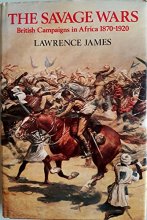 Cover art for The Savage Wars: British Campaigns in Africa 1870-1920