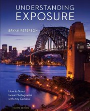 Cover art for Understanding Exposure, Fourth Edition: How to Shoot Great Photographs with Any Camera