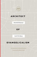 Cover art for Architect of Evangelicalism: Essential Essays of Carl F. H. Henry (Best of Christianity Today)